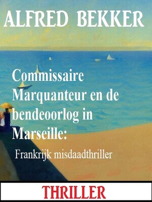 cover image of Commissaire Marquanteur en de bendeoorlog in Marseille
